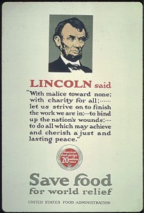 A poster during the World War I hunger crisis featuring President Lincoln and a quote from his second inaugural message in 1865. (National Archives)